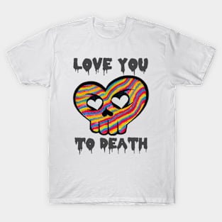 “Love You To Death 🧡💀” T-Shirt